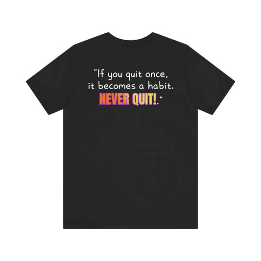 GOATI Unisex Premium Motivational T-shirt | "If You Quit Once, It Becomes a Habit. Never Quit!" Airlume Cotton Tee | Soft & Comfortable