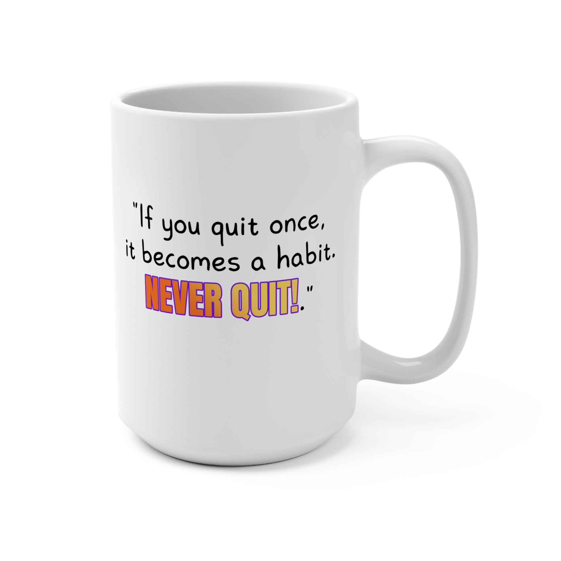 GOATI White Ceramic Mug – 15oz | "If You Quit Once, It Becomes a Habit. Never Quit!" Motivational Coffee Mug - GOATI