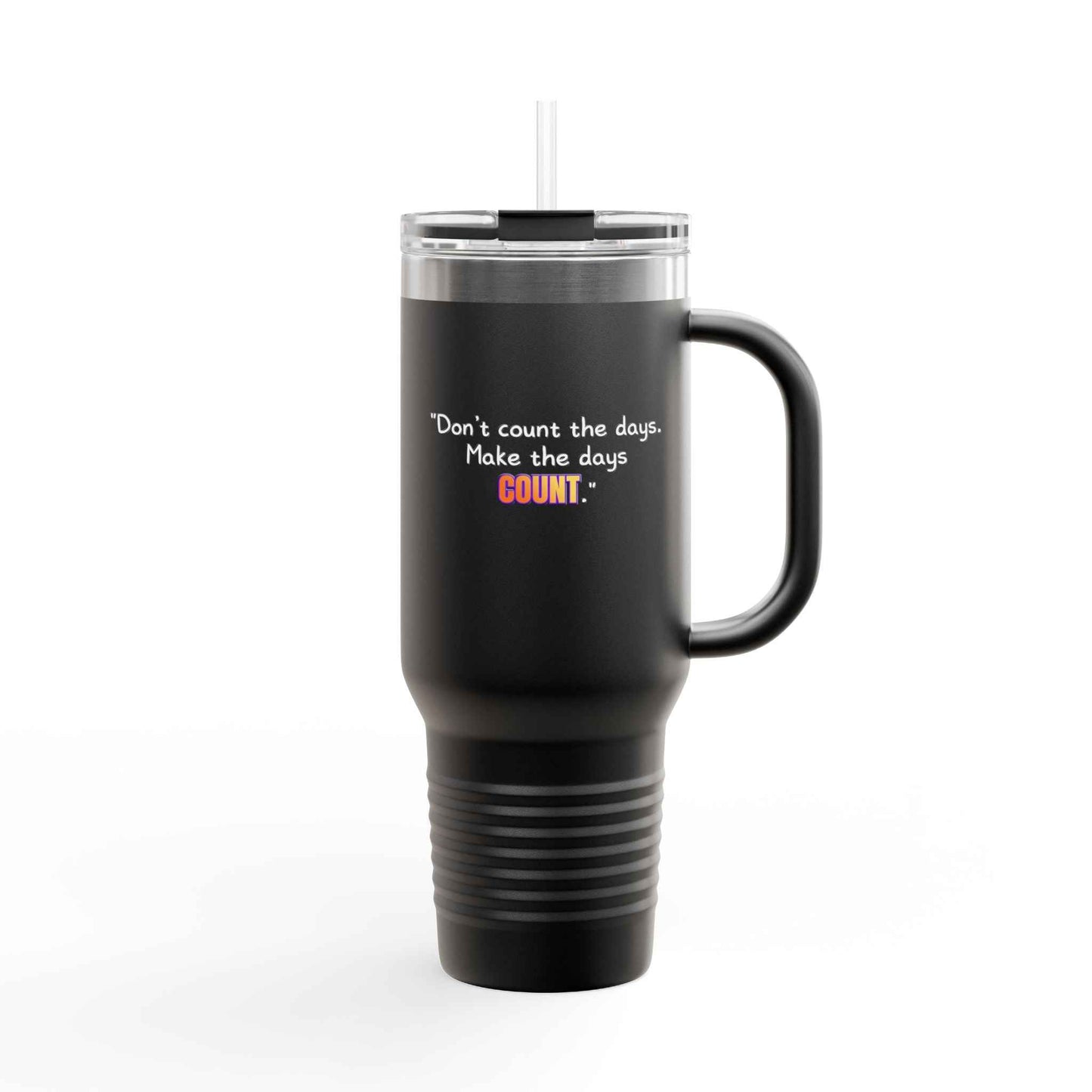 GOATI 40oz Insulated Travel Mug | "Don’t Count the Days. Make the Days Count" Motivational Quote