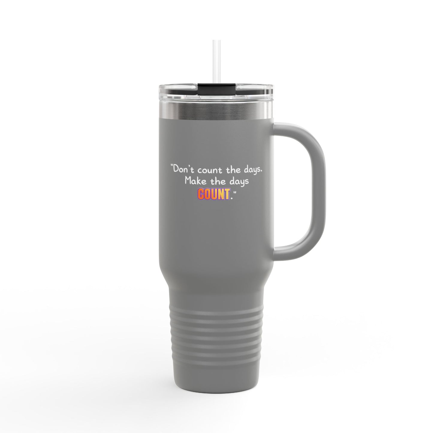 GOATI 40oz Insulated Travel Mug | "Don’t Count the Days. Make the Days Count" Motivational Quote - GOATI
