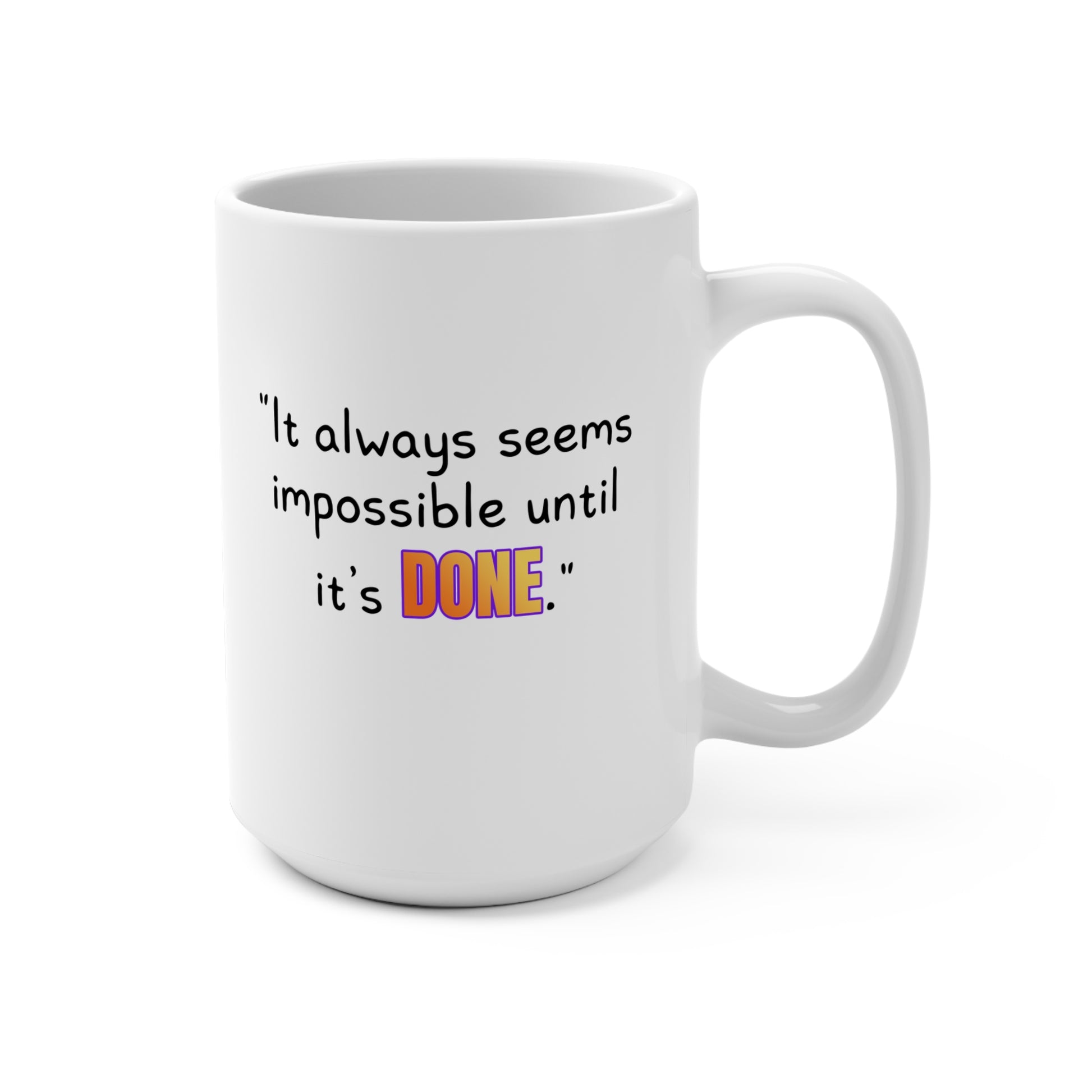 GOATI White Ceramic Mug – 15oz | "It Always Seems Impossible Until It’s Done." Motivational Coffee Mug - GOATI
