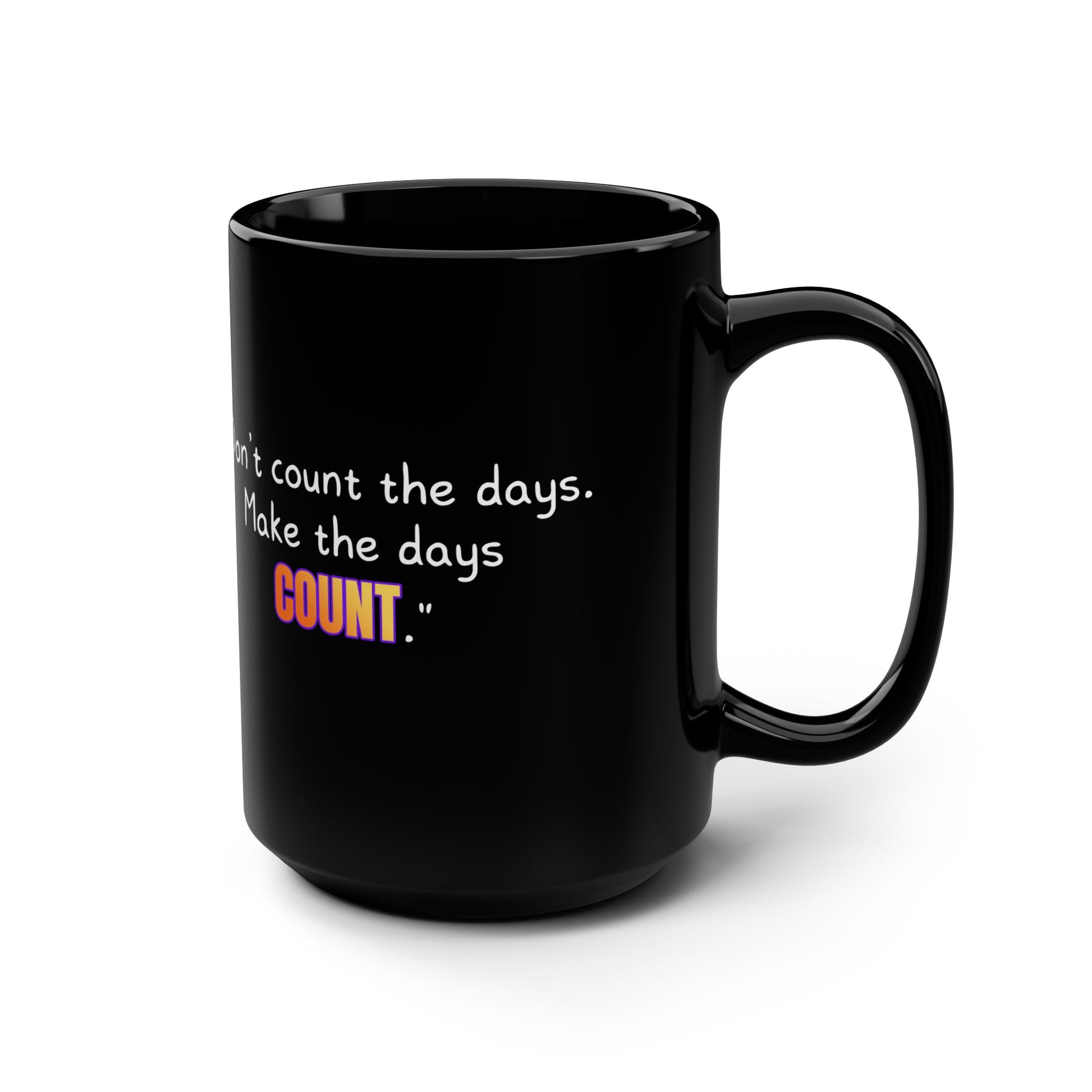 GOATI Black Ceramic Mug – 15oz | "Don’t Count the Days. Make the Days Count" Motivational Coffee Mug - GOATI
