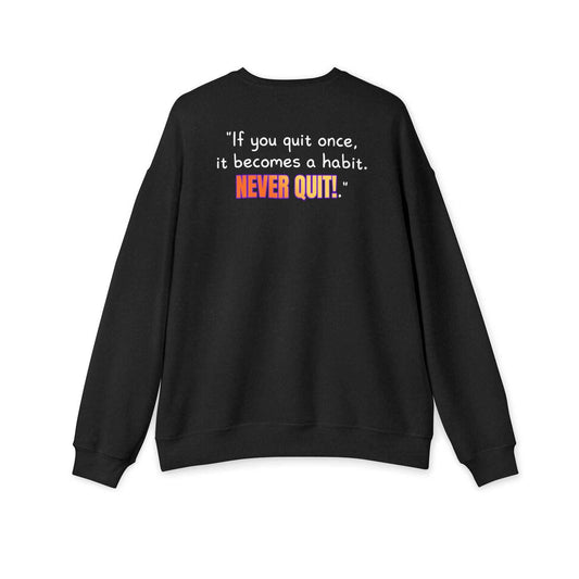 GOATI Unisex Premium Sweatshirt | "If You Quit Once, It Becomes a Habit. Never Quit!" Motivational Cotton-Polyester Blend Sweatshirt for Comfort