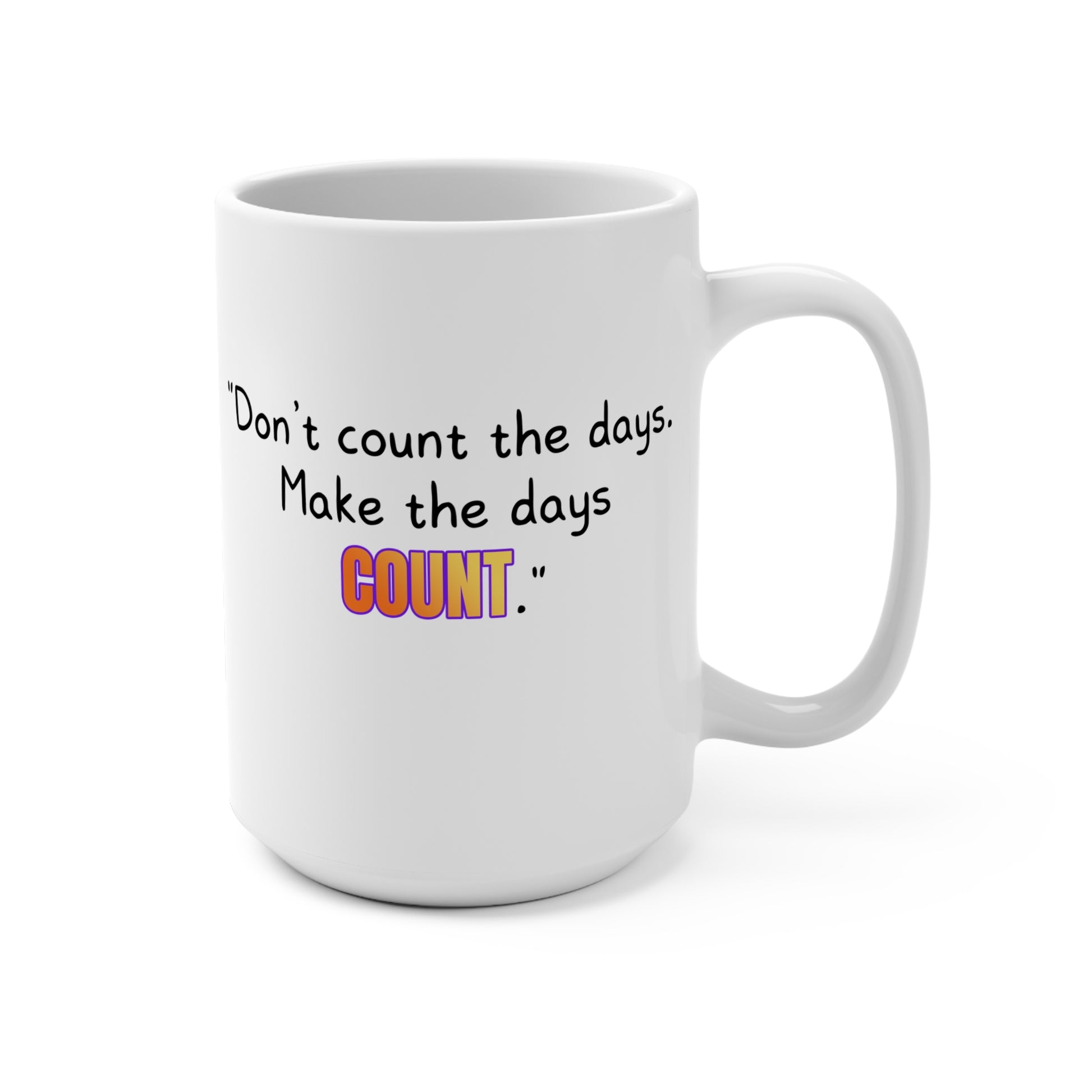 GOATI White Ceramic Mug – 15oz | "Don’t Count the Days. Make the Days Count" Motivational Coffee Mug - GOATI