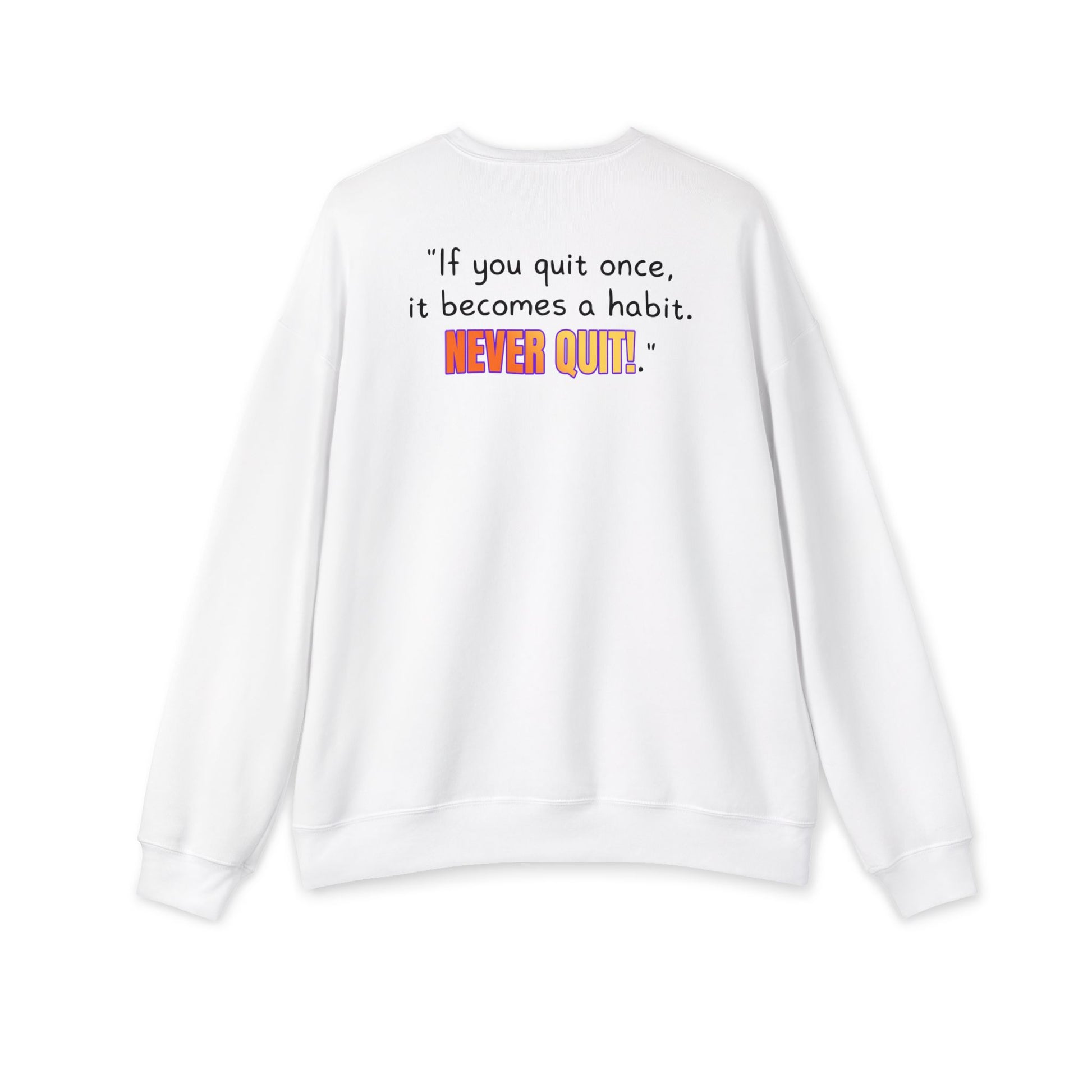 GOATI Unisex Premium Sweatshirt | "If You Quit Once, It Becomes a Habit. Never Quit!" Motivational Cotton-Polyester Blend Sweatshirt for Comfort - GOATI