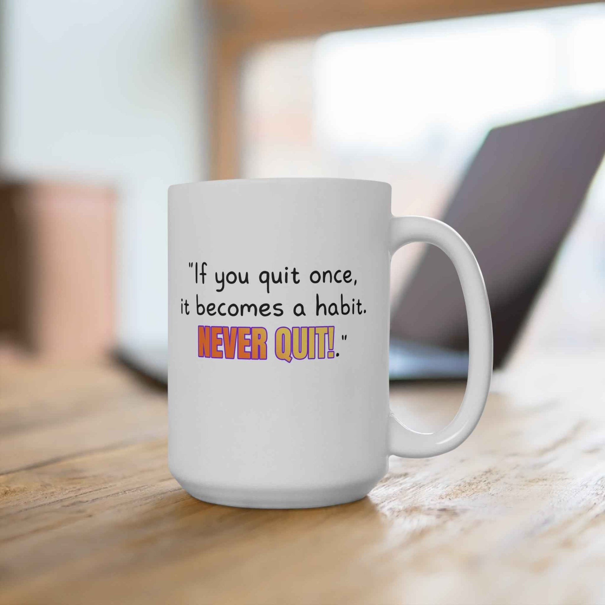 GOATI White Ceramic Mug – 15oz | "If You Quit Once, It Becomes a Habit. Never Quit!" Motivational Mug