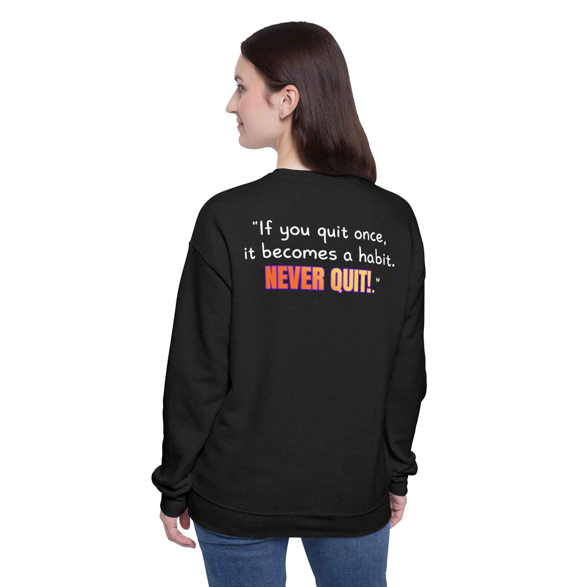 GOATI Unisex Premium Sweatshirt | "If You Quit Once, It Becomes a Habit. Never Quit!" Motivational Cotton-Polyester Blend Sweatshirt for Comfort