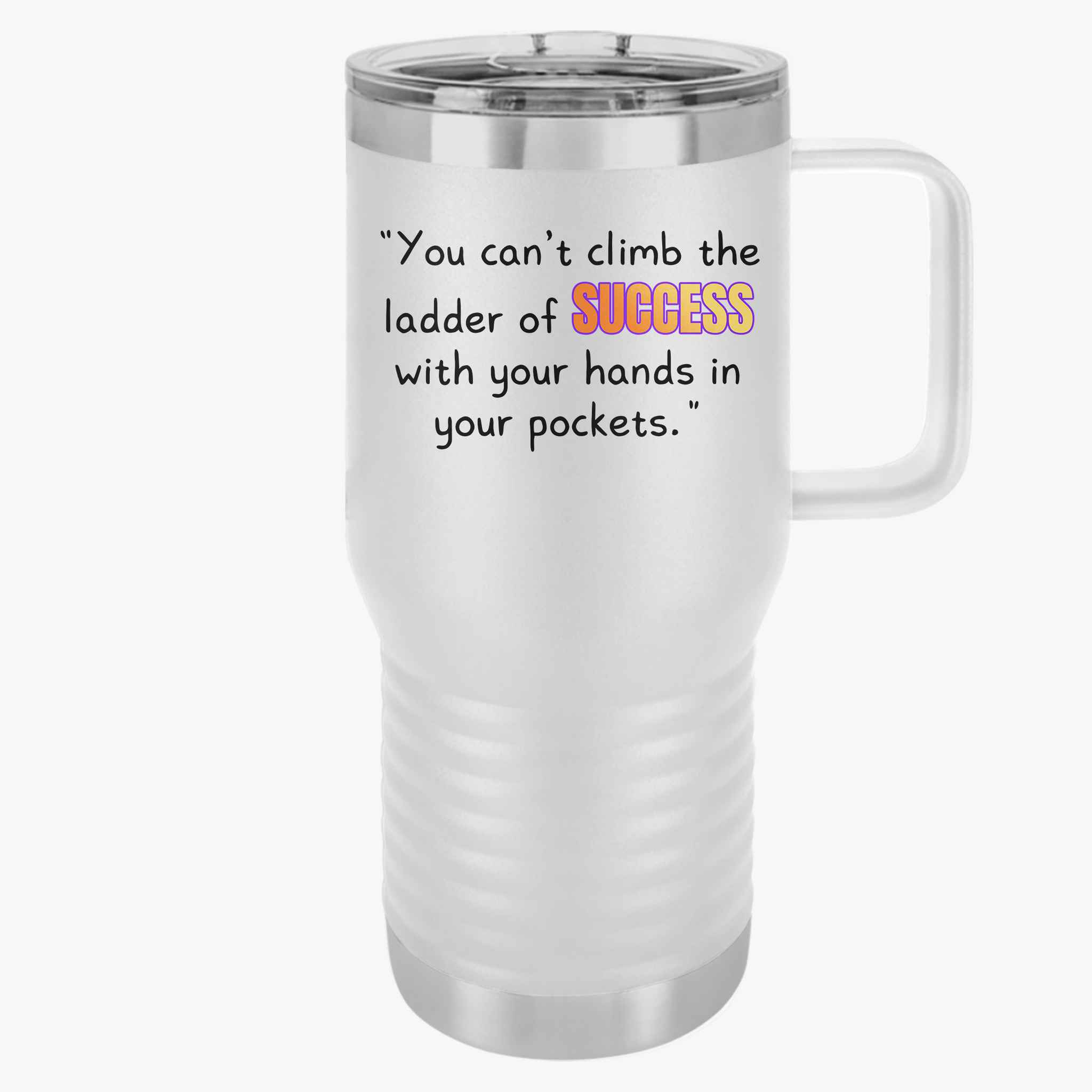 GOATI 20oz Insulated Travel Mug | "You Can’t Climb the Ladder of Success with Your Hands in Your Pockets" Motivational Quote