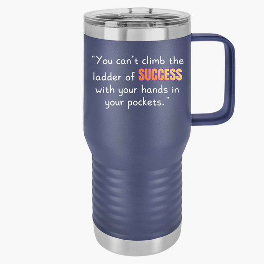 GOATI 20oz Insulated Travel Mug | "You Can’t Climb the Ladder of Success with Your Hands in Your Pockets" Motivational Quote