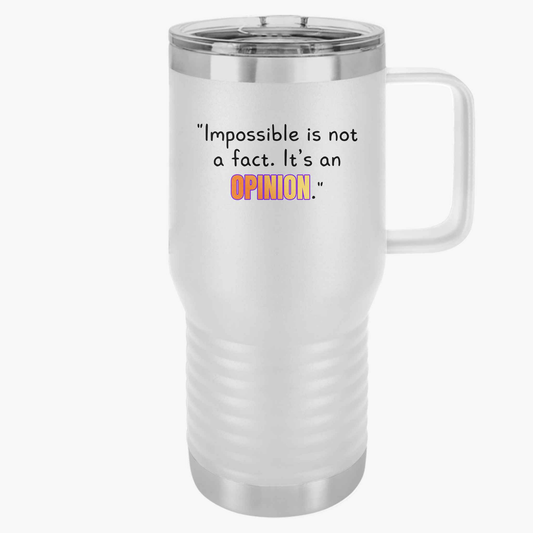 GOATI 20oz Insulated Travel Mug | "Impossible is Not a Fact. It’s an Opinion" Motivational Quote