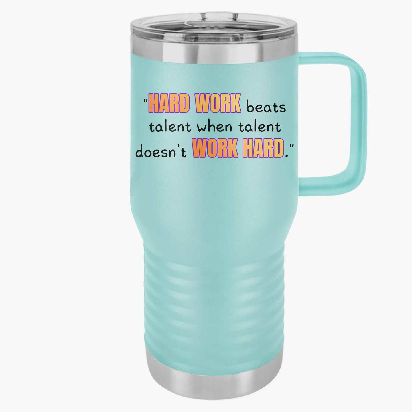 GOATI 20oz Insulated Travel Mug | "Hard Work Beats Talent When Talent Doesn’t Work Hard" Motivational Quote