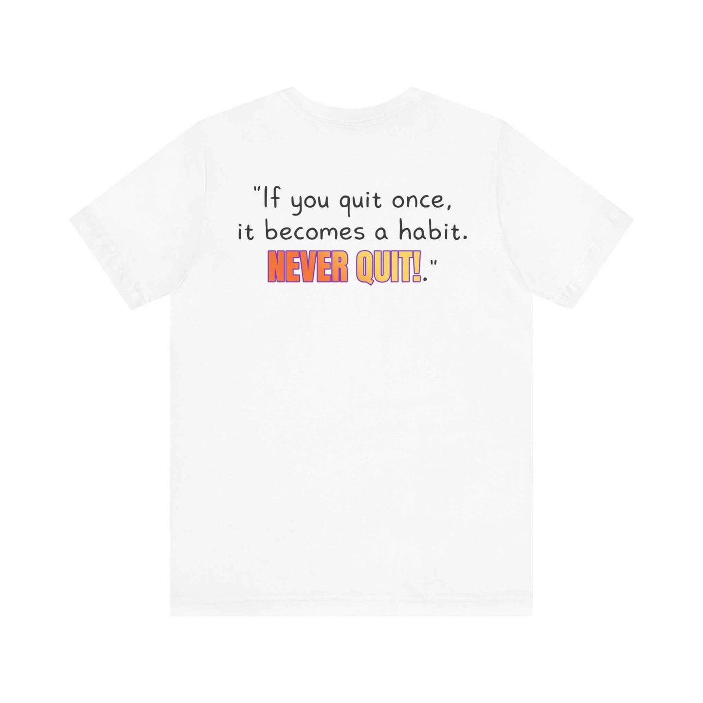 GOATI Unisex Premium Motivational T-shirt | "If You Quit Once, It Becomes a Habit. Never Quit!" Airlume Cotton Tee | Soft & Comfortable