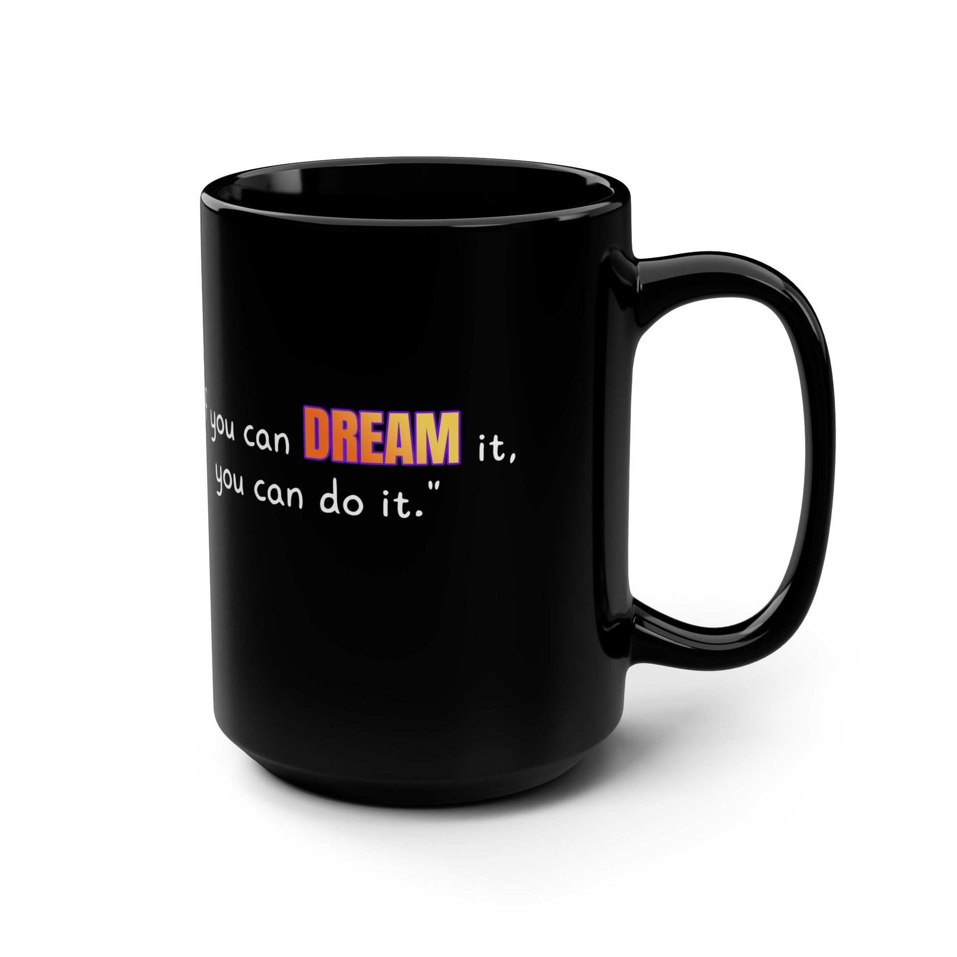GOATI Black Ceramic Mug – 15oz | "If You Can Dream It, You Can Do It" Motivational Coffee Mug - GOATI