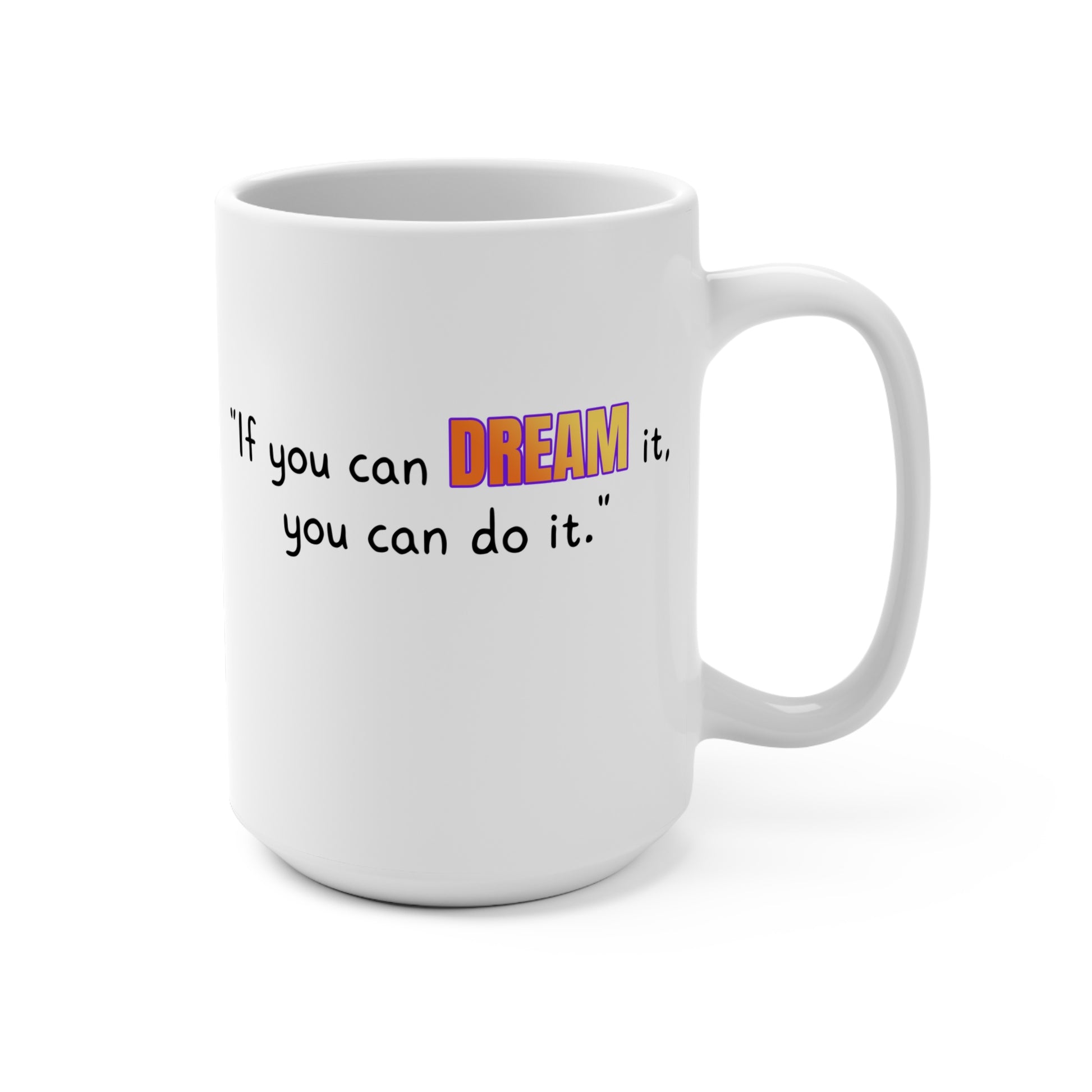 GOATI White Ceramic Mug – 15oz | "If You Can Dream It, You Can Do It" Motivational Coffee Mug - GOATI