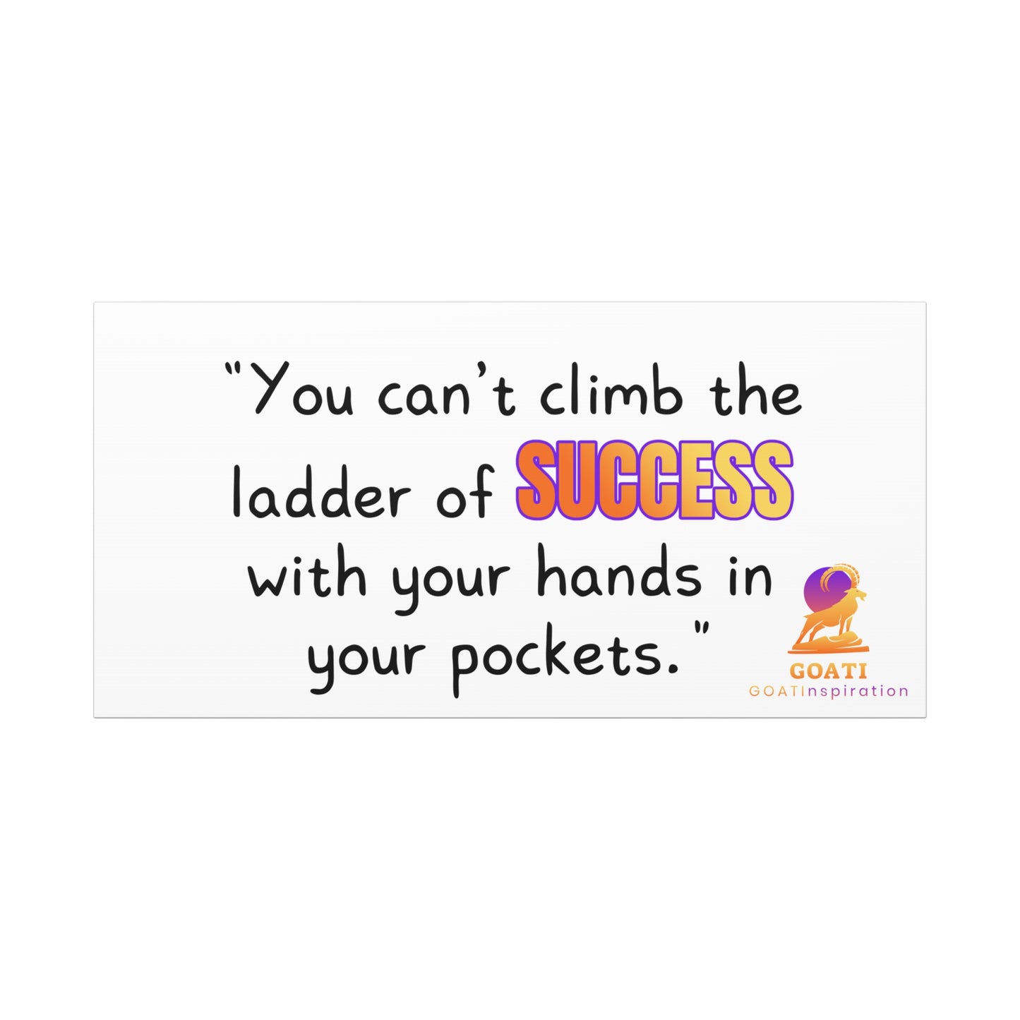 GOATI Motivational Canvas Wall Art – "You Can't Climb the Ladder of Success" | Inspirational Quote for Home, Office, or Gym - GOATI