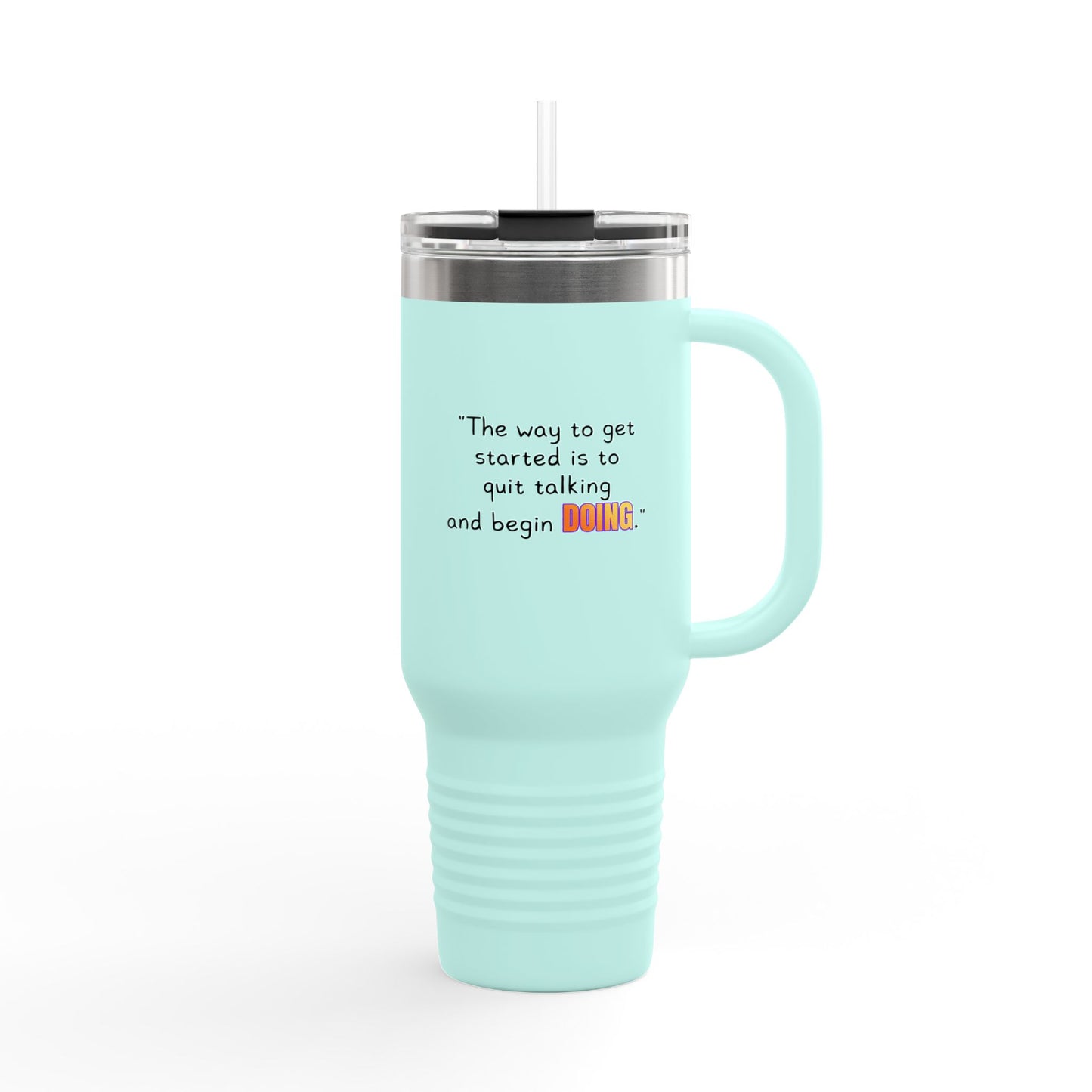GOATI 40oz Insulated Travel Mug | "The Way to Get Started Is to Quit Talking and Begin Doing" Motivational Quote - GOATI