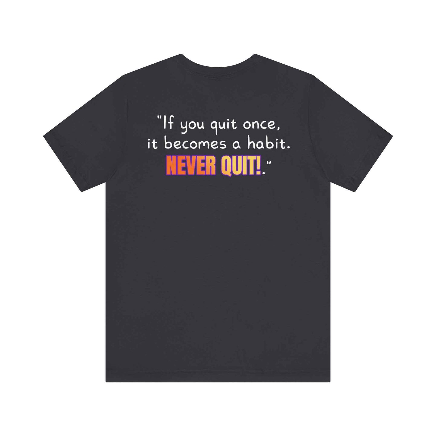 GOATI Unisex Premium Motivational T-shirt | "If You Quit Once, It Becomes a Habit. Never Quit!" Airlume Cotton Tee | Soft & Comfortable