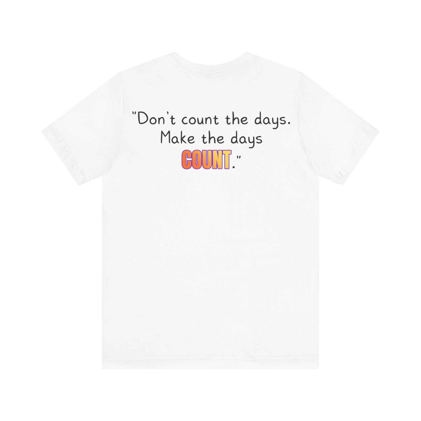 GOATI Unisex Premium Motivational T-shirt | "Don’t Count the Days. Make the Days Count" Airlume Cotton Tee | Soft & Comfortable