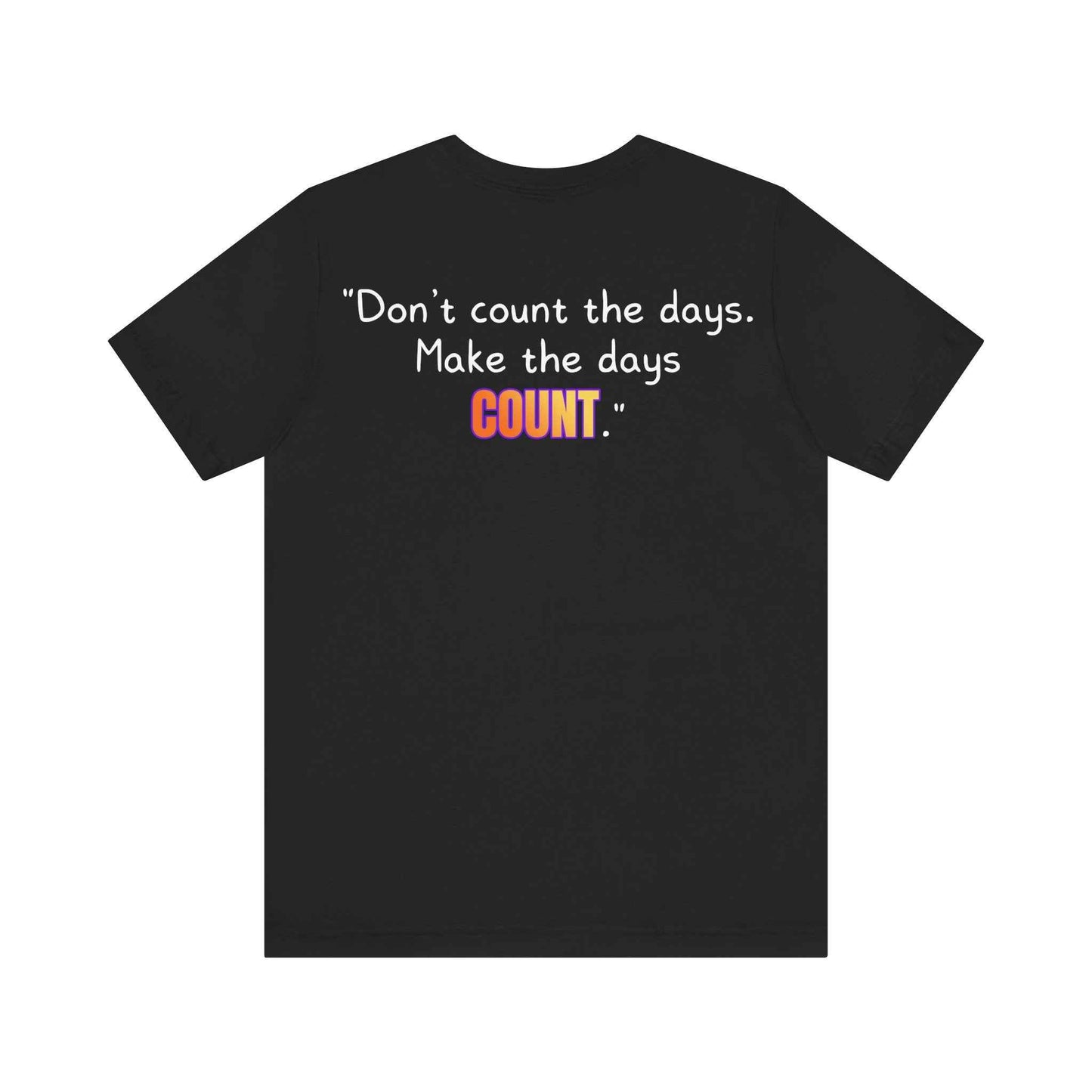 GOATI Unisex Premium Motivational T-shirt | "Don’t Count the Days. Make the Days Count" Airlume Cotton Tee | Soft & Comfortable
