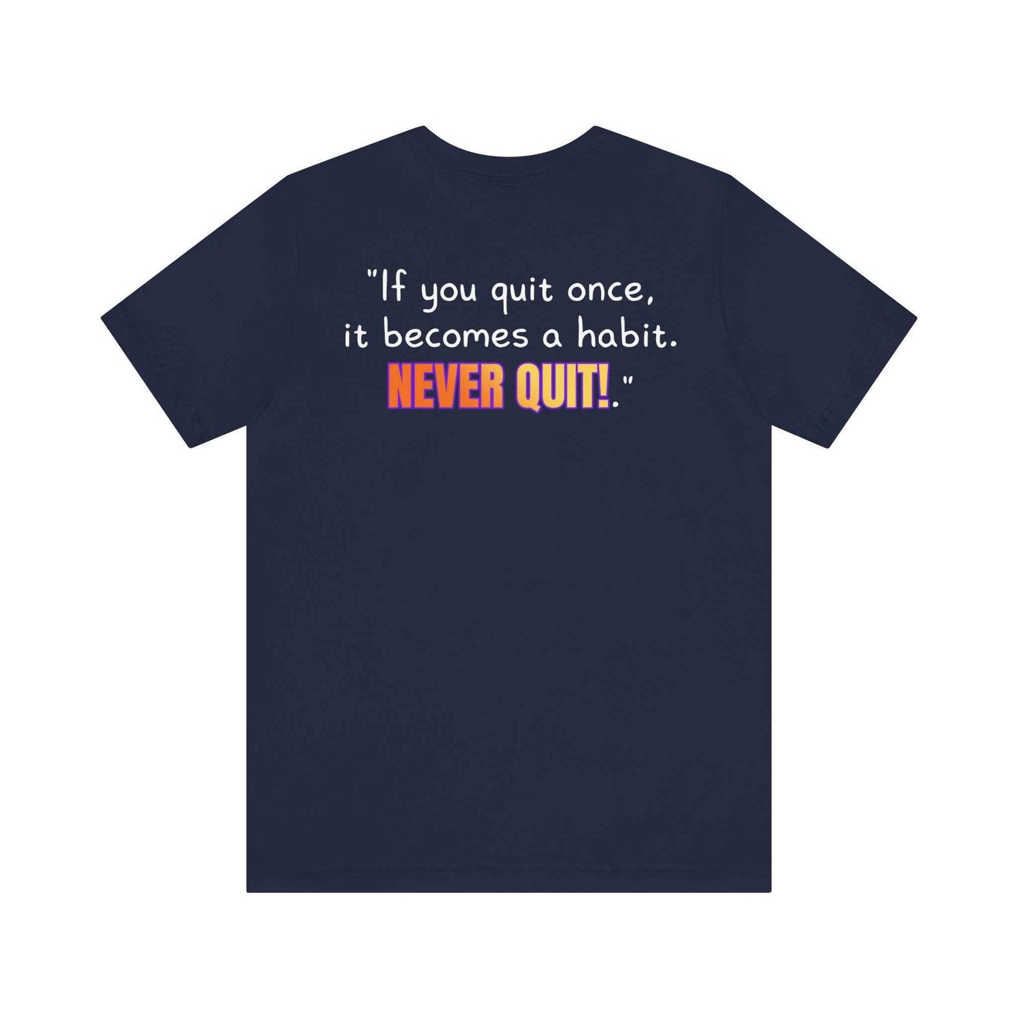 GOATI Unisex Premium Motivational T-shirt | "If You Quit Once, It Becomes a Habit. Never Quit!" Airlume Cotton Tee | Soft & Comfortable