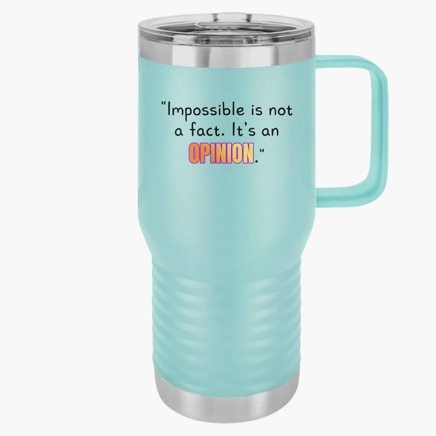 GOATI 20oz Insulated Travel Mug | "Impossible is Not a Fact. It’s an Opinion" Motivational Quote