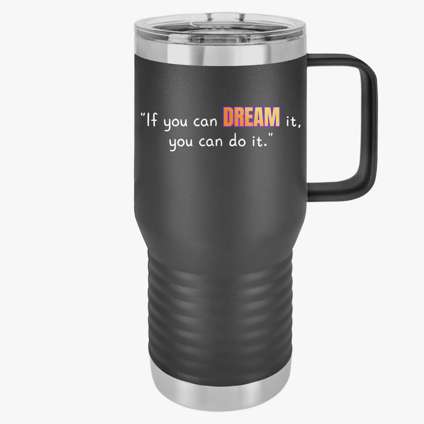GOATI 20oz Insulated Travel Mug | "If You Can Dream It, You Can Do It" Motivational Quote - GOATI