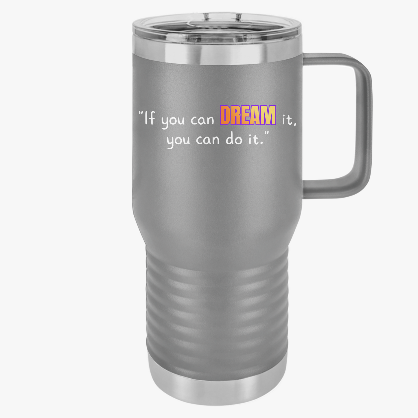 GOATI 20oz Insulated Travel Mug | "If You Can Dream It, You Can Do It" Motivational Quote - GOATI