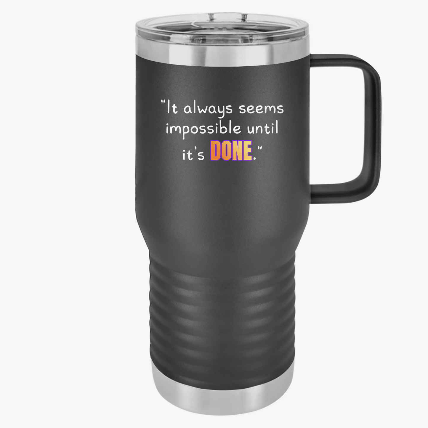 GOATI 20oz Insulated Travel Mug | "It Always Seems Impossible Until It’s Done" Motivational Quote - GOATI