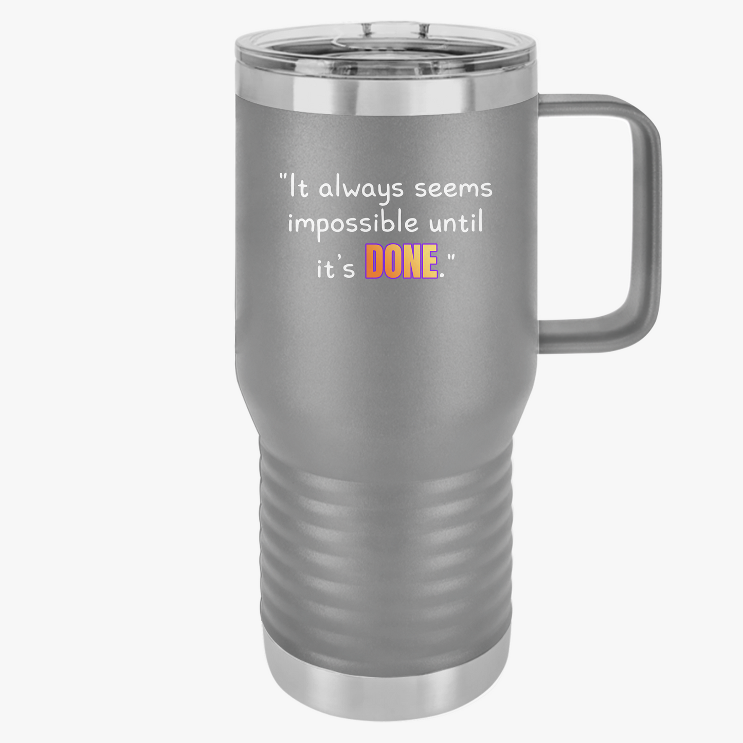 GOATI 20oz Insulated Travel Mug | "It Always Seems Impossible Until It’s Done" Motivational Quote - GOATI