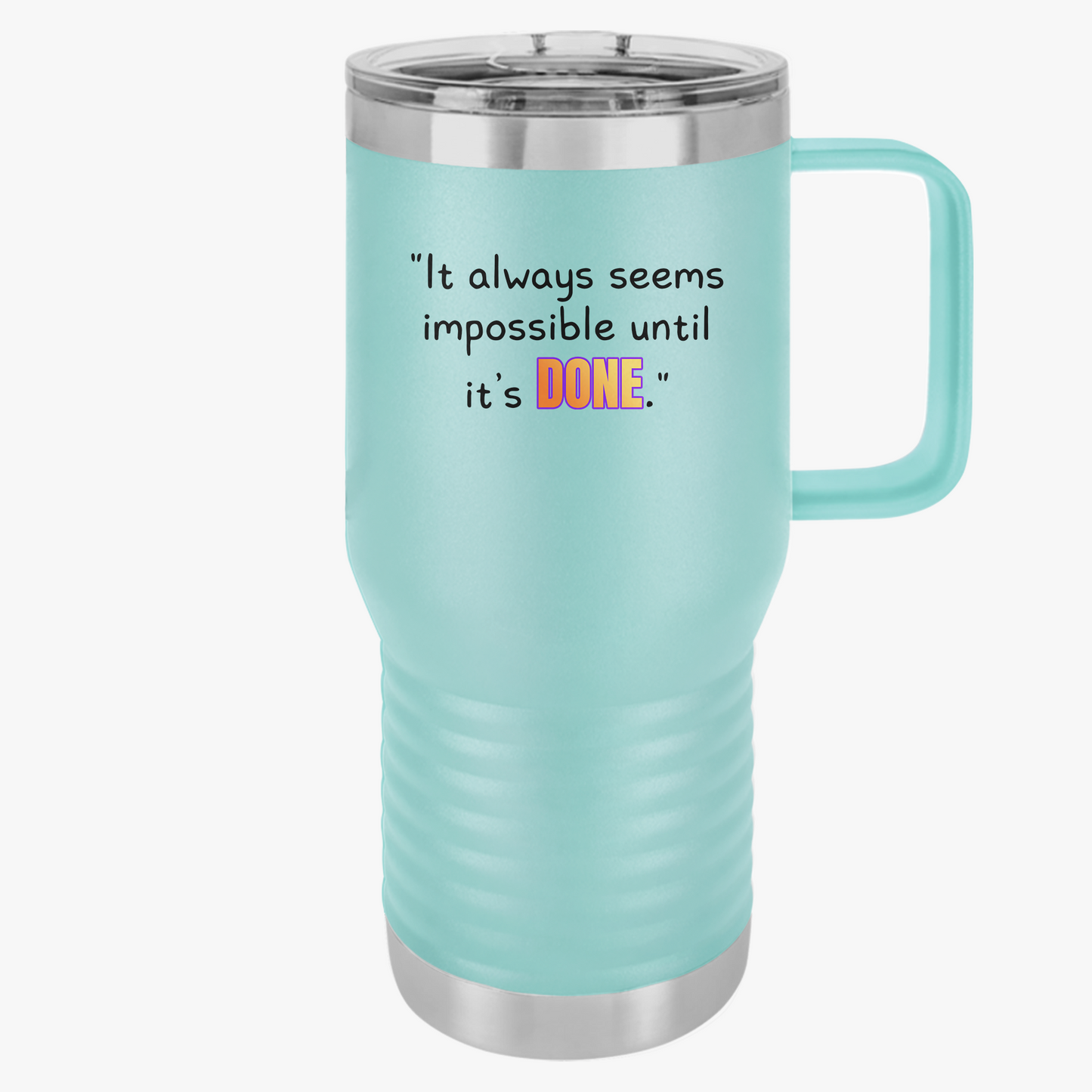 GOATI 20oz Insulated Travel Mug | "It Always Seems Impossible Until It’s Done" Motivational Quote - GOATI