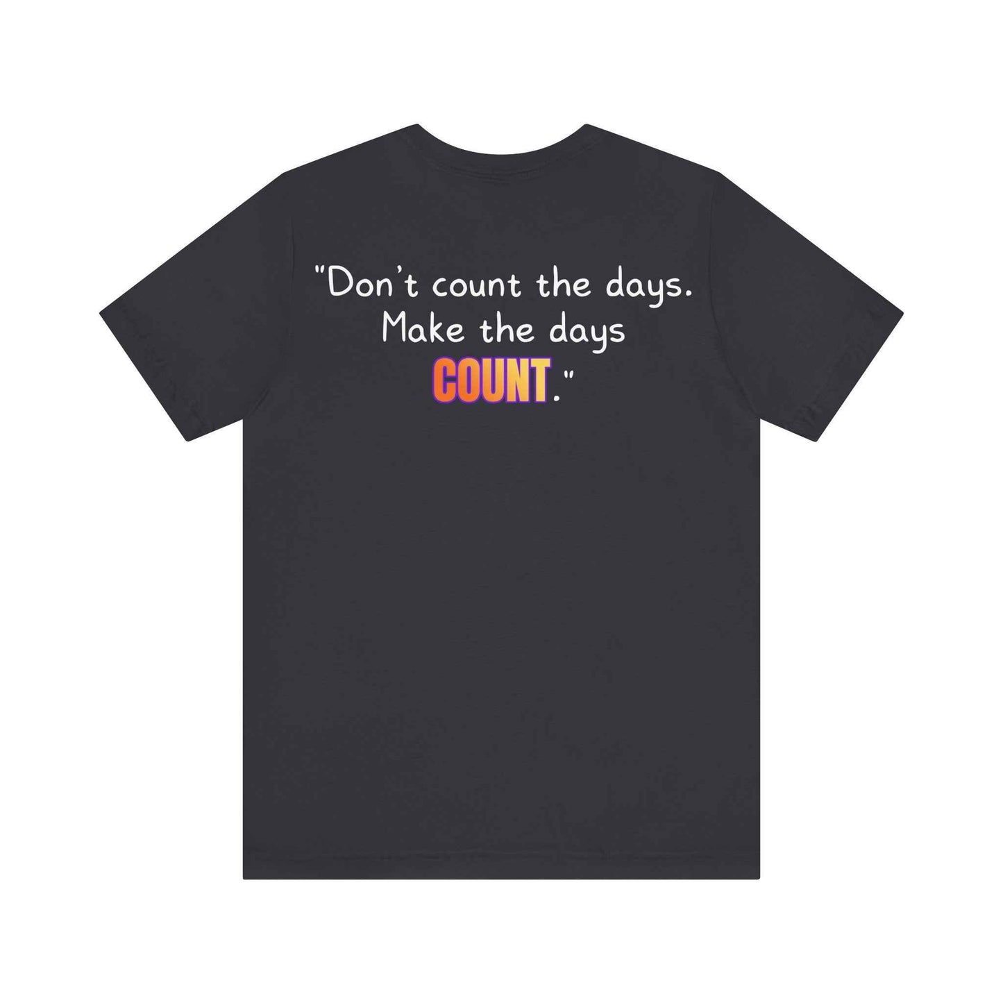GOATI Unisex Premium Motivational T-shirt | "Don’t Count the Days. Make the Days Count" Airlume Cotton Tee | Soft & Comfortable