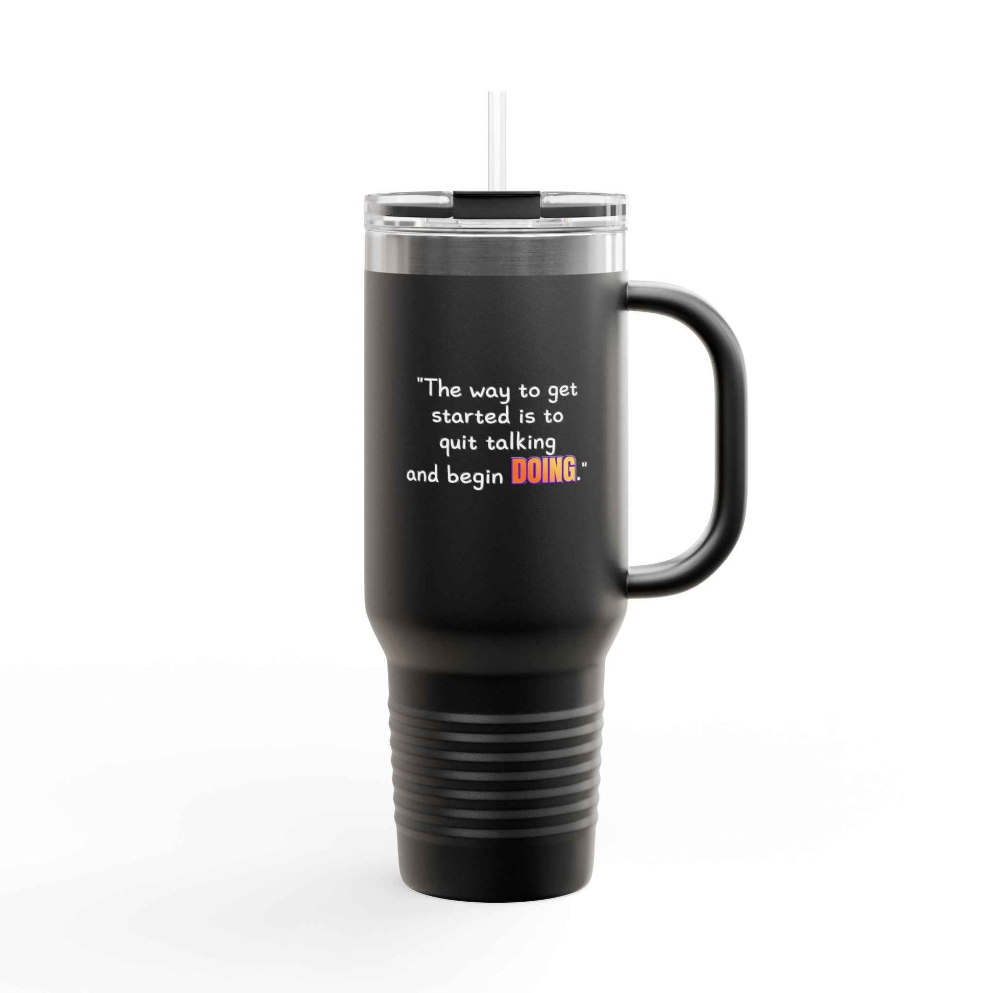GOATI 40oz Insulated Travel Mug | "The Way to Get Started Is to Quit Talking and Begin Doing" Motivational Quote