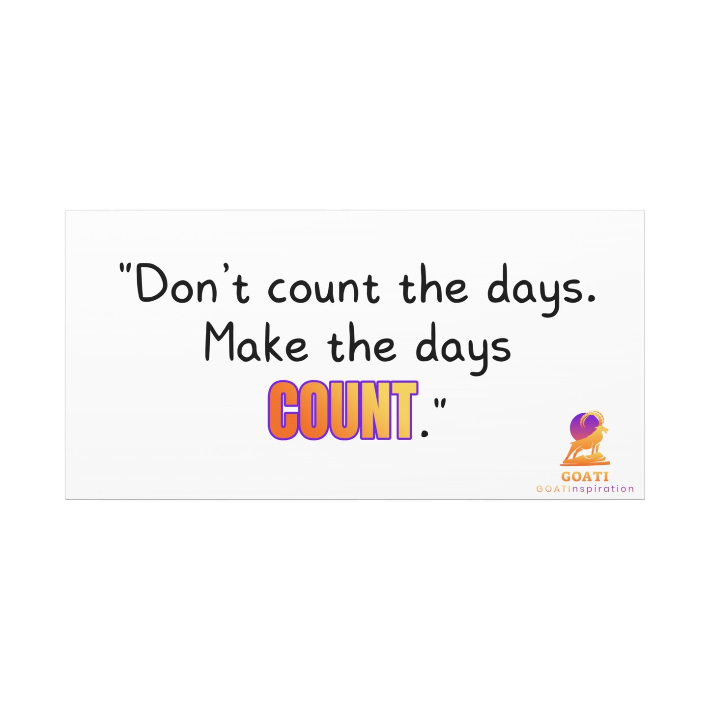 GOATI Motivational Canvas Wall Art – "Don’t Count the Days. Make the Days Count" | Inspirational Quote for Home, Office, or Gym - GOATI