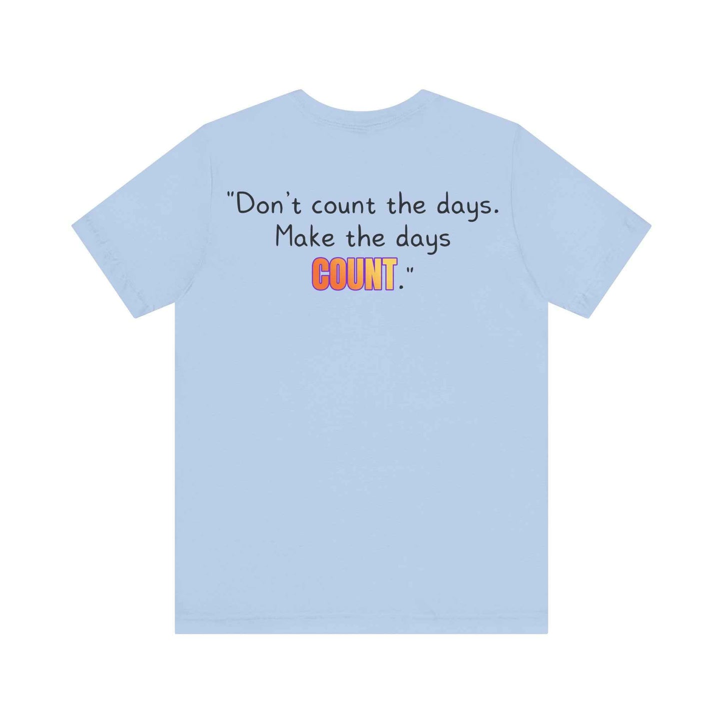 GOATI Unisex Premium Motivational T-shirt | "Don’t Count the Days. Make the Days Count" Airlume Cotton Tee | Soft & Comfortable