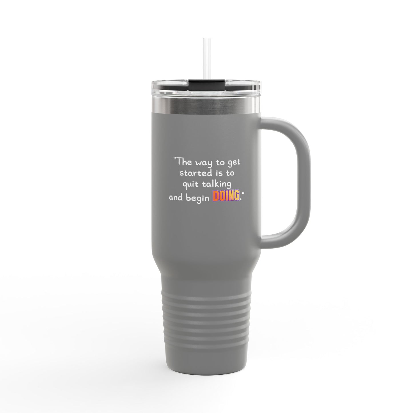 GOATI 40oz Insulated Travel Mug | "The Way to Get Started Is to Quit Talking and Begin Doing" Motivational Quote - GOATI