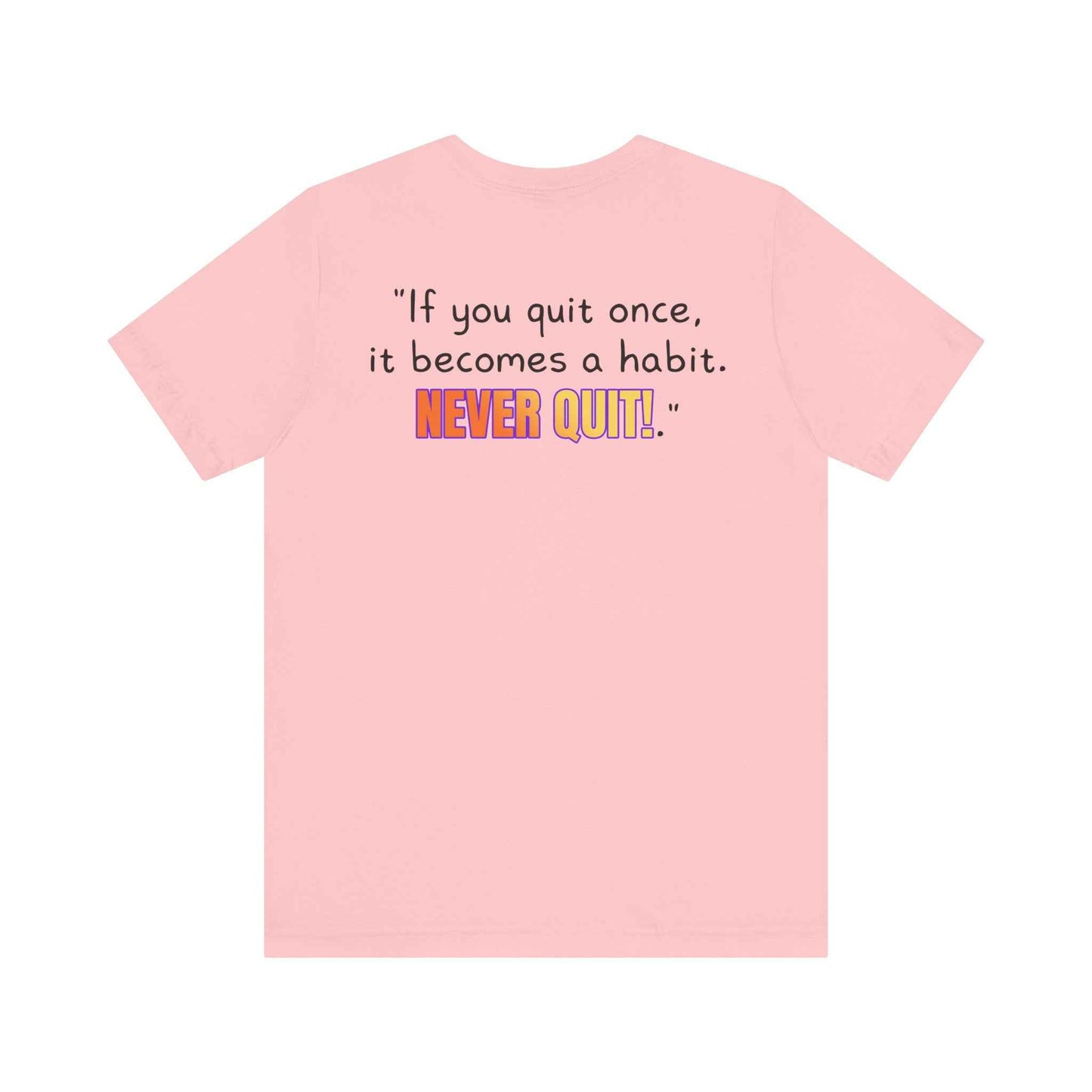 GOATI Unisex Premium Motivational T-shirt | "If You Quit Once, It Becomes a Habit. Never Quit!" Airlume Cotton Tee | Soft & Comfortable